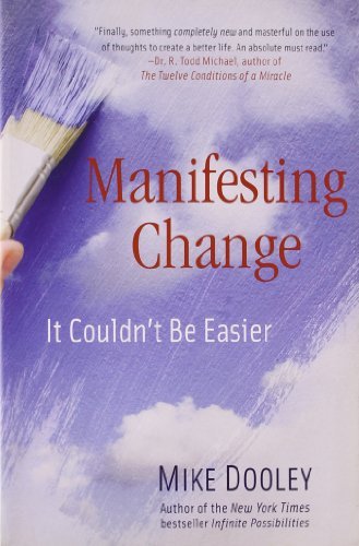 By Mike Dooley Manifesting Change: It Couldn't Be Easier (Reprint)