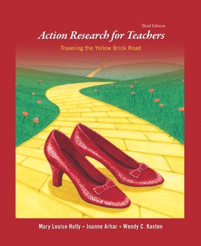 By Mary Louise Holly Action Research for Teachers: Traveling the Yellow Brick Road (3rd Edition)