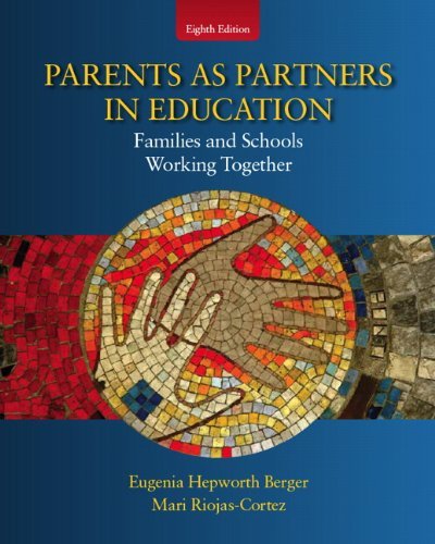 By Eugenia Hepworth Berger Parents as Partners in Education: Families and Schools Working Together (8th Edition)