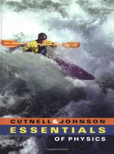 By John D. Cutnell Essentials of Physics (1st Edition)