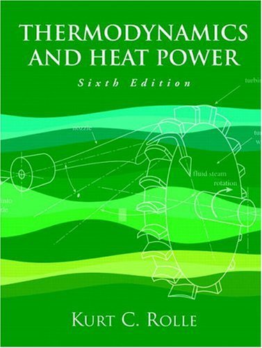 By Kurt C. Rolle Thermodynamics and Heat Power (6th Edition)