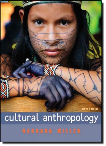 By Barbara D. Miller Cultural Anthropology (6th Edition)