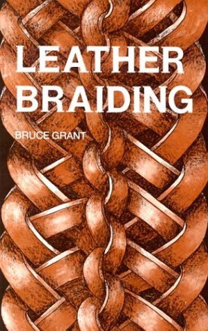 By Bruce Grant Leather Braiding (reprint)
