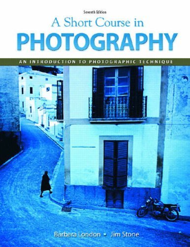 By Barbara London A Short Course In Photography (7th Edition)