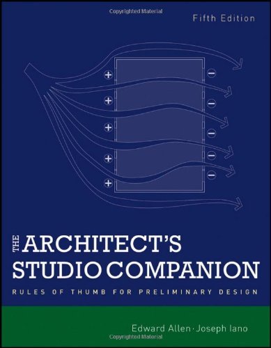 By Edward Allen The Architect's Studio Companion: Rules of Thumb for Preliminary Design (5th Edition)