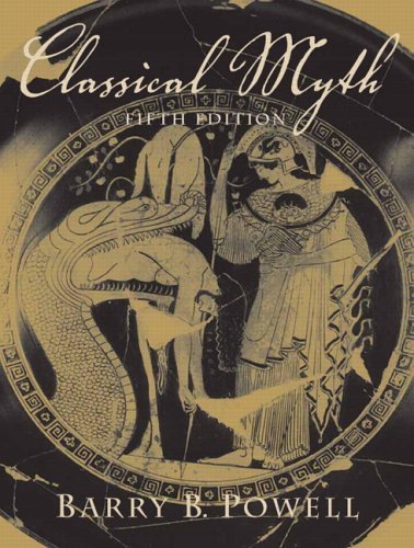 By Barry B. Powell Classical Myth (5th Edition) 5e