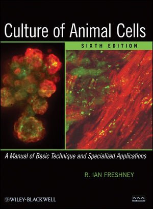 By R. Ian Freshney Culture of Animal Cells: A Manual of Basic Technique and Specialized Applications (6th Edition)