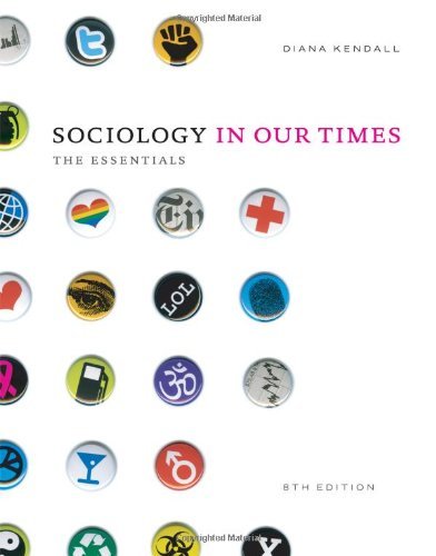 By Diana Kendall Sociology in Our Times: The Essentials (8th Edition)