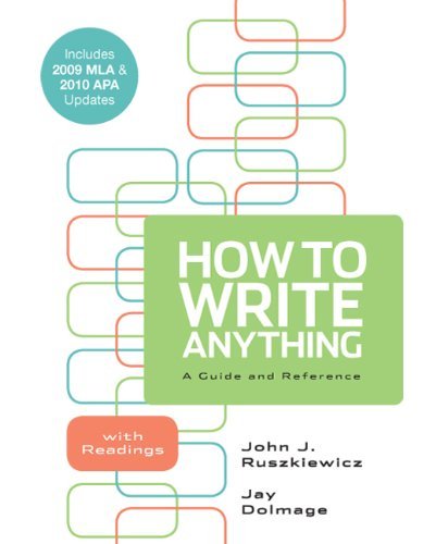 By John J. Ruszkiewicz How to Write Anything: A Guide and Reference with Readings with 2009 MLA and 2010 APA Updates (First Edition)