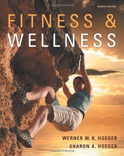 By Wener W.K. Hoeger Fitness and Wellness (9th Edition)