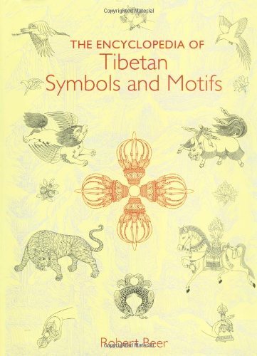 By Robert Beer The Encyclopedia of Tibetan Symbols and Motifs