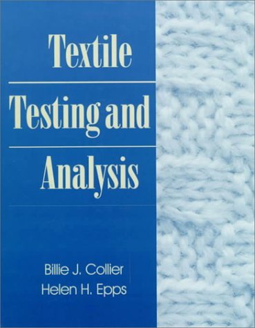 By Billie J. Collier Textile Testing and Analysis (1st Edition)
