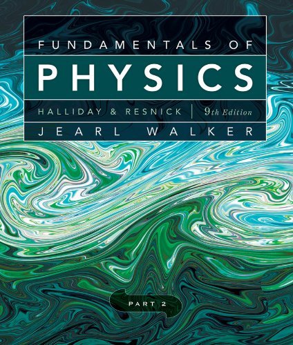By David Halliday Fundamentals of Physics, Chapters 12-20 (Part 2) (9th Edition)