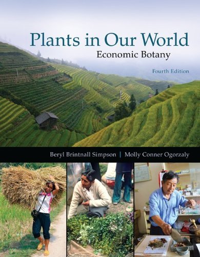 By Beryl Simpson Plants in our World: Economic Botany: (4th Edition)