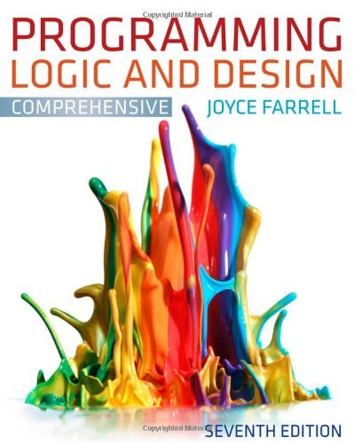 By Joyce Farrell Programming Logic and Design, Comprehensive (7th Edition)