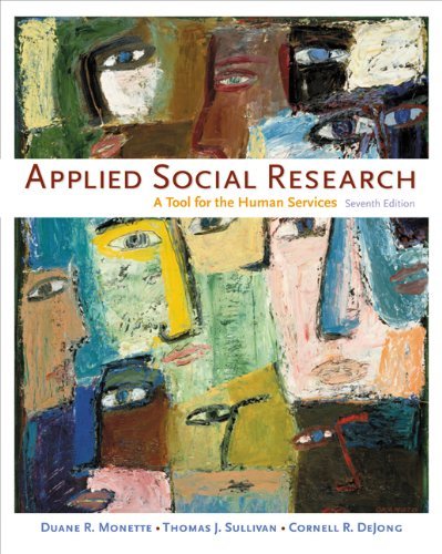By Duane R. Monette Applied Social Research: A Tool for the Human Services (7th)
