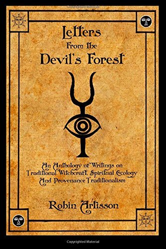 By Robin Artisson Letters from the Devil's Forest: An Anthology of Writings on Traditional Witchcraft, Spiritual Ecolo (1st Edition)