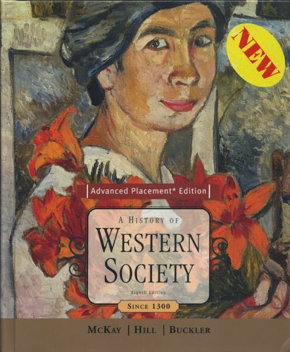 By John P. McKay A History of Western Society Since 1300 (Advanced Placement Edition) (8th Edition)