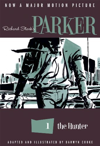 By Darwyn Cooke Parker: The Hunter (Richard Stark's Parker)