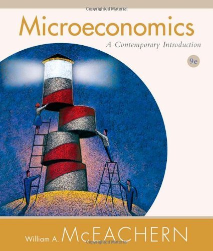 By William A. McEachern Microeconomics: A Contemporary Introduction (9th Edition)