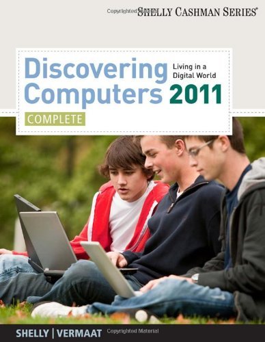 By Gary B. Shelly Discovering Computers 2011: Complete (Shelly Cashman) (1st Edition)