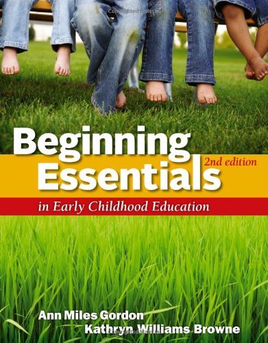 By Ann Gordon Beginning Essentials in Early Childhood Education (2nd Edition)