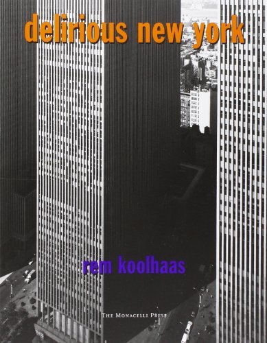 By Rem Koolhaas Delirious New York. A Retroactive Manifesto for Manhattan. 1994. Paper. (First Thus)