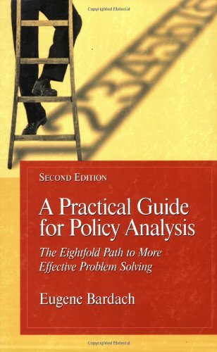 By Eugene Bardach A Practical Guide For Policy Analysis: The Eightfold Path To More Effective Problem Solving (2e)