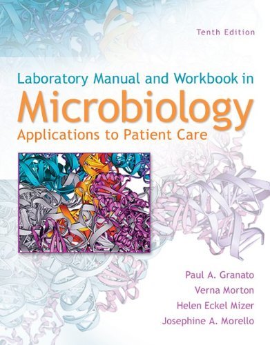 By Paul A. Granato WORKBOOK: Microbiology: Applications to Patient Care (10th)