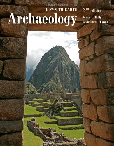 By Robert L. Kelly Archaeology: Down to Earth (5th Edition)