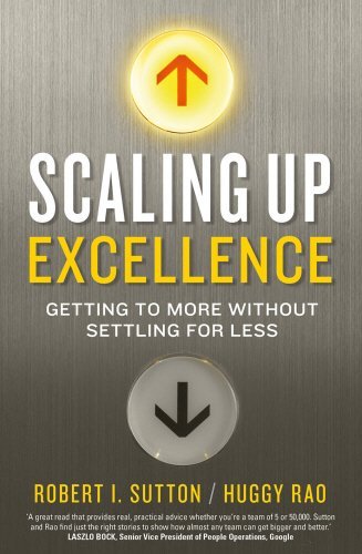By Robert I. Sutton Scaling up Excellence