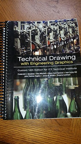 By Frederick E. Giesecke Technical Drawing with Engineering Graphics, Custom Edition 14th for ITT Technical Insitute
