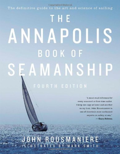 By John Rousmaniere The Annapolis Book of Seamanship: Fourth Edition (4th Edition)