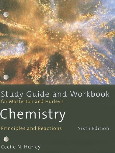 By William L. Masterton Study Guide and Workbook for Masterton/Hurley's Chemistry: Principles and Reactions, 6th (6th Edition)