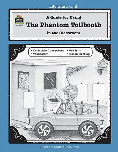 By Kathleen L. Bulloch A Guide for Using The Phantom Tollbooth in the Classroom (Literature Units) (Literature Unit)
