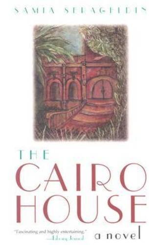 By Samia Serageldin Cairo House (Arab American Writing S)
