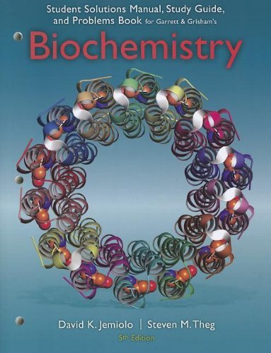 By Reginald H. Garrett Study Guide with Student Solutions Manual and Problems Book for Garrett/Grisham's Biochemistry, (5th Edition)