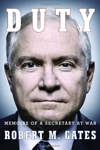 By Robert M Gates Duty: Memoirs of a Secretary at War (First Edition)
