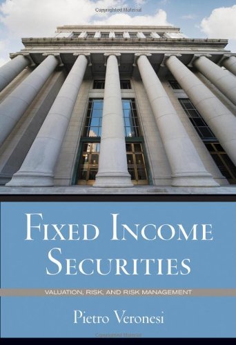 By Pietro Veronesi Fixed Income Securities: Valuation, Risk, and Risk Management (1st Edition)