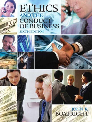 By John R. Boatright Ethics and the Conduct of Business (6th Edition)