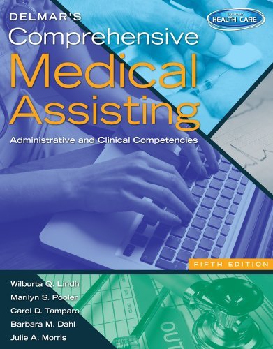 By Wilburta Q. Lindh Competency Manual for Lindh/Pooler/Tamparo/Dahl/Morris' Delmar's Comprehensive Medical Assisting: A (5th Edition)