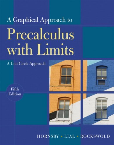 By John E. Hornsby Graphical Approach to Precalculus with Limits: A Unit Circle Approach, A (5th Edition)