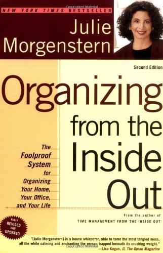 By Julie Morgenstern Organizing from the Inside Out, Second Edition: The Foolproof System For Organizing Your Home, Your (2e)