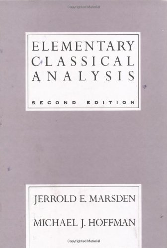 By Jerrold E. Marsden Elementary Classical Analysis (Second Edition)