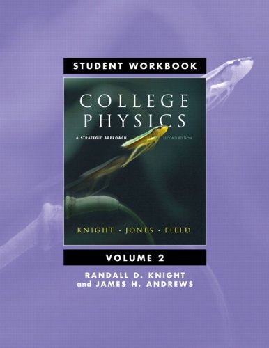 By Randall D. Knight Student Workbook for College Physics: A Strategic Approach Volume 2 (Chs. 17-30) (2nd Edition)