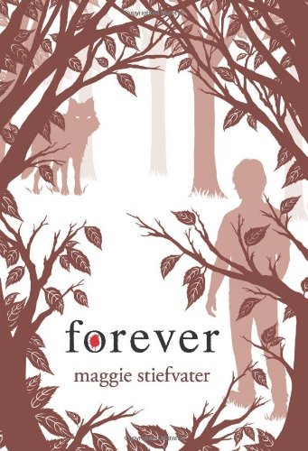By Maggie Stiefvater Forever (Wolves of Mercy Falls, Book 3) (First Edition)