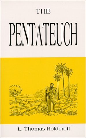 By L. Thomas Holdcroft The Pentateuch