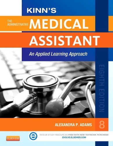 By Alexandra Patricia Adams BBA Kinn's The Administrative Medical Assistant: An Applied Learning Approach, 8e (8th Edition)