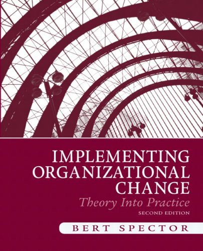 By Bert Spector Implementing Organizational Change: Theory Into Practice (2nd Edition)