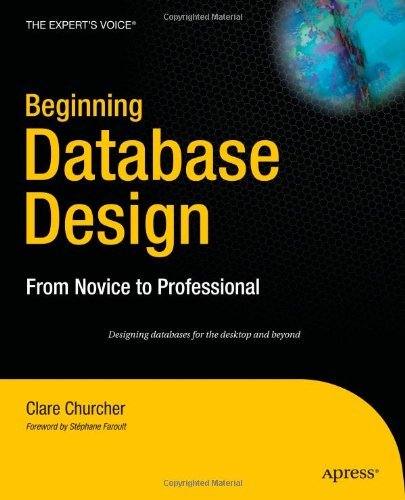 By Clare Churcher Beginning Database Design: From Novice to Professional (1st Edition)